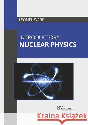 Introductory Nuclear Physics Leonel Ware 9781632388933