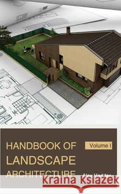 Handbook of Landscape Architecture: Volume I Alex Vedder 9781632390004