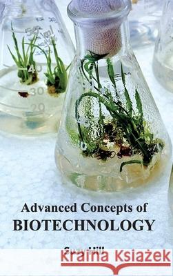 Advanced Concepts of Biotechnology Suzy Hill 9781632390165 Callisto Reference