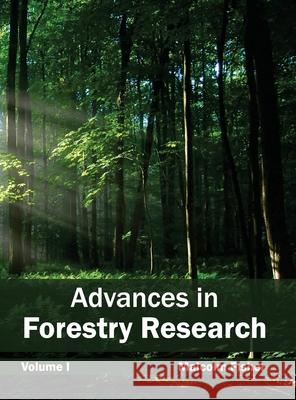 Advances in Forestry Research: Volume I Malcolm Fisher 9781632390424 Callisto Reference