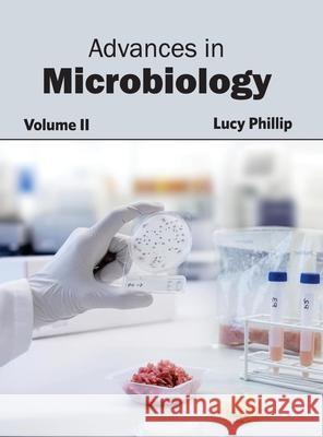 Advances in Microbiology: Volume II Lucy Phillip 9781632390486 Callisto Reference