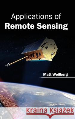 Applications of Remote Sensing Matt Weilberg 9781632390752 Callisto Reference