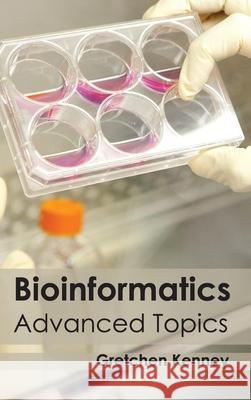 Bioinformatics: Advanced Topics Gretchen Kenney 9781632390974