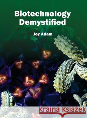 Biotechnology Demystified Joy Adam 9781632391049 Callisto Reference
