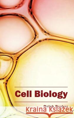 Cell Biology Ralph Becker 9781632391094