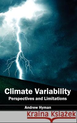 Climate Variability: Perspectives and Limitations Andrew Hyman 9781632391179