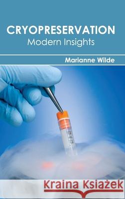 Cryopreservation: Modern Insights Marianne Wilde 9781632391353