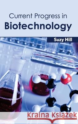 Current Progress in Biotechnology Suzy Hill 9781632391407 Callisto Reference