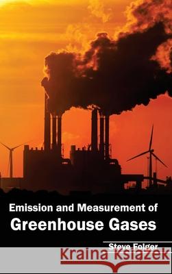 Emission and Measurement of Greenhouse Gases Steve Folger 9781632391704