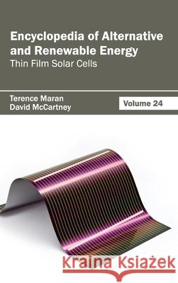 Encyclopedia of Alternative and Renewable Energy: Volume 24 (Thin Film Solar Cells) Terence Maran David McCartney 9781632391988