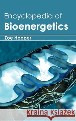 Encyclopedia of Bioenergetics Zoe Hooper 9781632392152