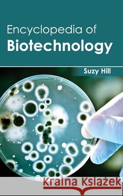 Encyclopedia of Biotechnology Suzy Hill 9781632392169 Callisto Reference