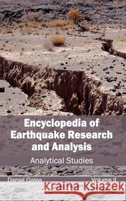 Encyclopedia of Earthquake Research and Analysis: Volume II (Analytical Studies) Daniel Galea 9781632392350 Callisto Reference