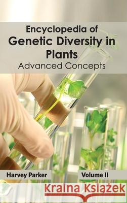 Encyclopedia of Genetic Diversity in Plants: Volume II (Advanced Concepts) Harvey Parker 9781632392534