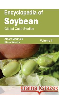 Encyclopedia of Soybean: Volume 02 (Global Case Studies) Albert Marinelli Kiara Woods 9781632392978