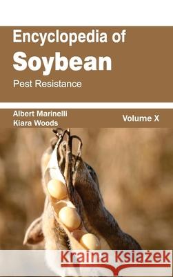 Encyclopedia of Soybean: Volume 10 (Pest Resistance) Albert Marinelli Kiara Woods 9781632393050