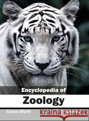 Encyclopedia of Zoology: Volume I Carlos Wyatt 9781632393074 Callisto Reference