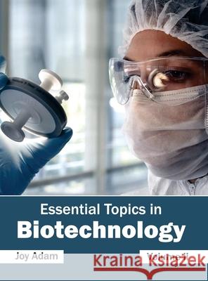 Essential Topics in Biotechnology: Volume II Joy Adam 9781632393210 Callisto Reference