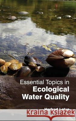 Essential Topics in Ecological Water Quality Herbert Lotus 9781632393227 Callisto Reference