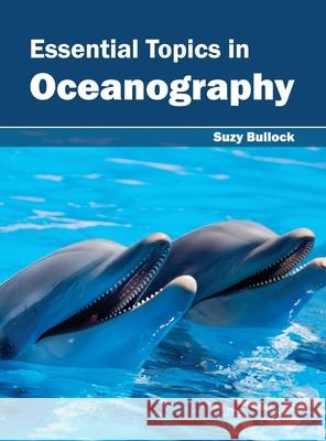 Essential Topics in Oceanography Suzy Bullock 9781632393234 Callisto Reference