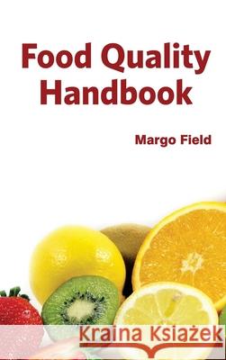 Food Quality Handbook Margo Field 9781632393418 Callisto Reference