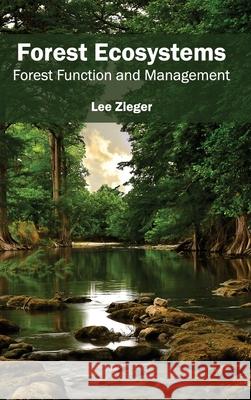 Forest Ecosystems: Forest Function and Management Lee Zieger 9781632393425 Callisto Reference