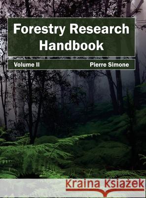 Forestry Research Handbook: Volume II Pierre Simone 9781632393456 Callisto Reference