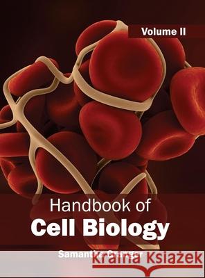 Handbook of Cell Biology: Volume II Samantha Granger 9781632393791 Callisto Reference