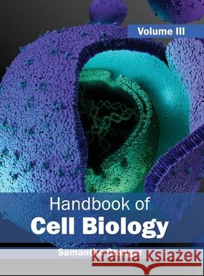 Handbook of Cell Biology: Volume III Samantha Granger 9781632393807 Callisto Reference