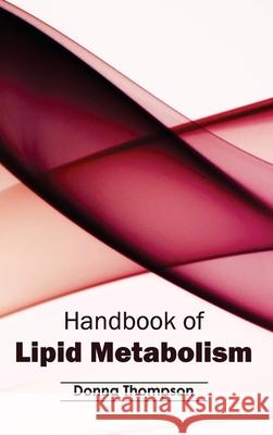 Handbook of Lipid Metabolism Donna Thompson 9781632394019