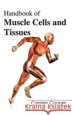Handbook of Muscle Cells and Tissues Carsten Cooper 9781632394057 Callisto Reference