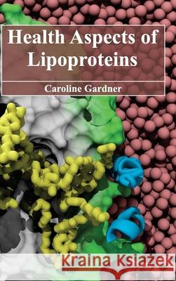 Health Aspects of Lipoproteins Caroline Gardner 9781632394187 Callisto Reference