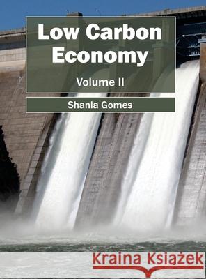 Low Carbon Economy: Volume II Shania Gomes 9781632394545 Callisto Reference
