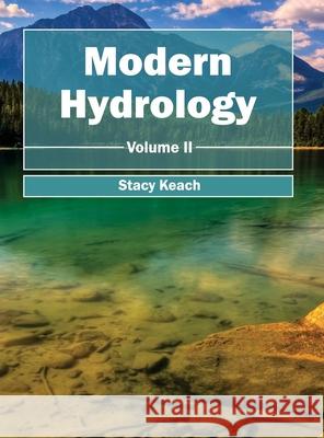 Modern Hydrology: Volume II Stacy Keach 9781632394651 Callisto Reference