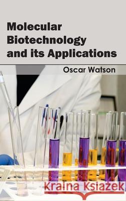 Molecular Biotechnology and Its Applications Oscar Watson 9781632394675 Callisto Reference