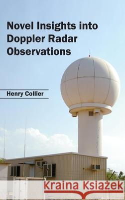 Novel Insights Into Doppler Radar Observations Henry Collier 9781632394828 Callisto Reference