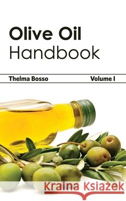 Olive Oil Handbook: Volume I Thelma Bosso 9781632394910