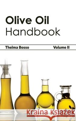 Olive Oil Handbook: Volume II Thelma Bosso 9781632394927