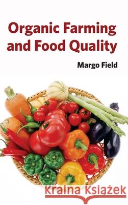 Organic Farming and Food Quality Margo Field 9781632394934 Callisto Reference