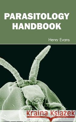 Parasitology Handbook Henry Evans 9781632395078 Callisto Reference