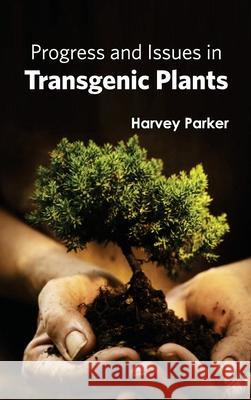 Progress and Issues in Transgenic Plants Harvey Parker 9781632395184