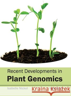 Recent Developments in Plant Genomics: Volume II Isabelle Nickel 9781632395375 Callisto Reference