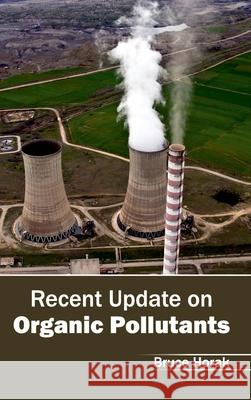 Recent Update on Organic Pollutants Bruce Horak 9781632395474