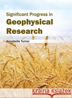 Significant Progress in Geophysical Research Annabelle Turner 9781632395603