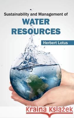 Sustainability and Management of Water Resources Herbert Lotus 9781632395757 Callisto Reference