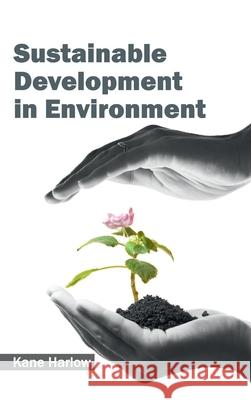 Sustainable Development in Environment Kane Harlow 9781632395788 Callisto Reference