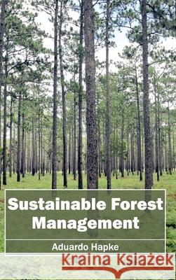 Sustainable Forest Management Aduardo Hapke 9781632395825 Callisto Reference