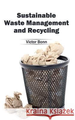 Sustainable Waste Management and Recycling Victor Bonn 9781632395863