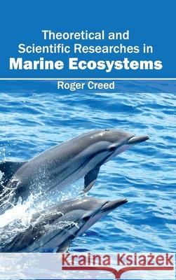 Theoretical and Scientific Researches in Marine Ecosystems Roger Creed 9781632395962 Callisto Reference