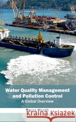 Water Quality Management and Pollution Control: A Global Overview Bruce Horak 9781632396112 Callisto Reference